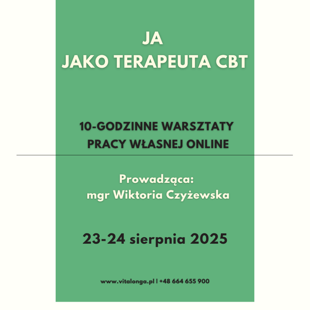 Warsztat pracy własnej "Ja jako terapeut (k)a CBT" Edycja 2025 on line